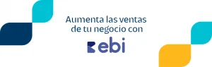 Aumenta las ventas de tu negocio con ebi